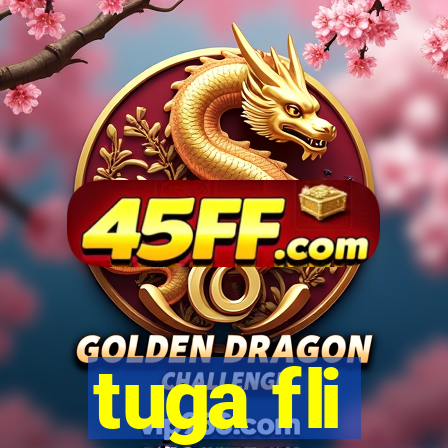 tuga fli